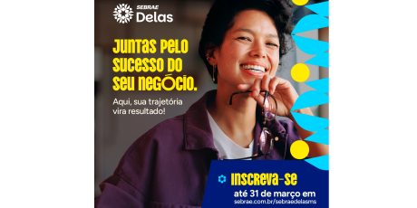 Sebrae Delas 2026 abre inscri&ccedil;&otilde;es para fortalecer neg&oacute;cios comandados por mulheres
