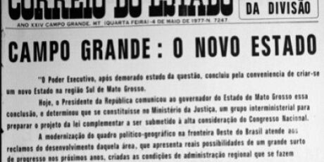 Mato Grosso do Sul quase se chamou Campo Grande; entenda a reviravolta
